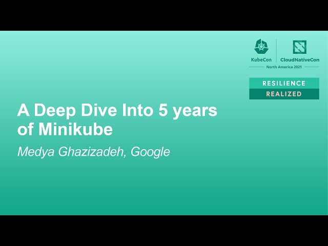 A Deep Dive Into 5 years of Minikube - Medya Ghazizadeh, Google