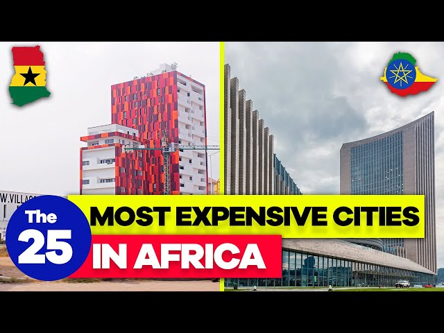 The 25 Most Expensive African Cities To Live In 2022