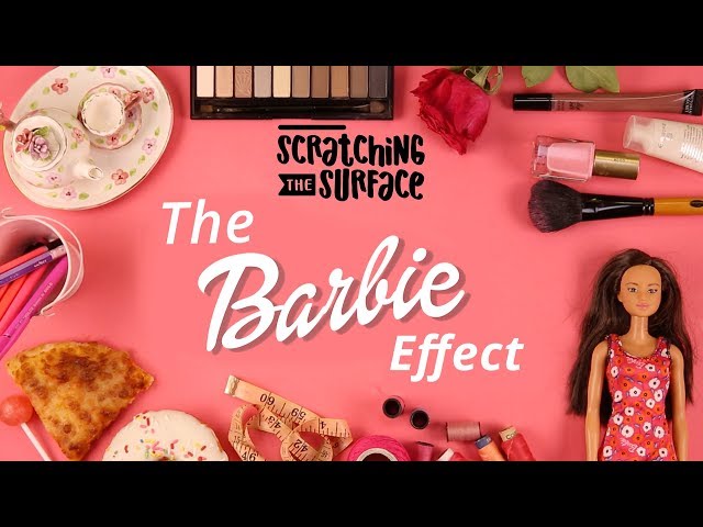 The Barbie Effect - Dolls, Beauty Standards and Body Image Issues