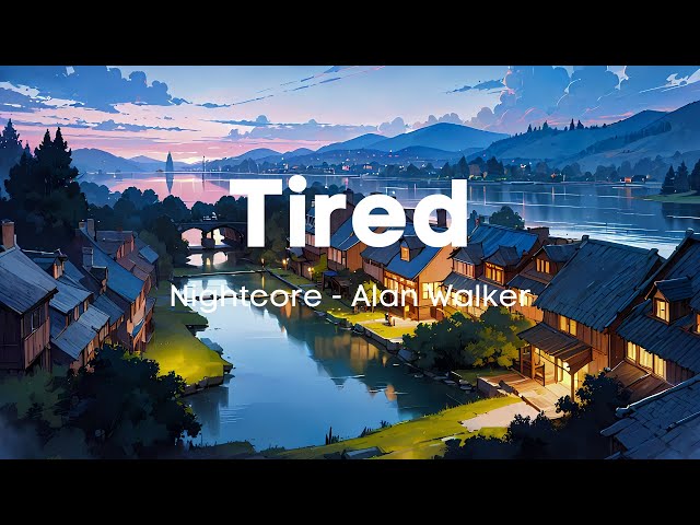 Nightcore - Tired (Lyrics)