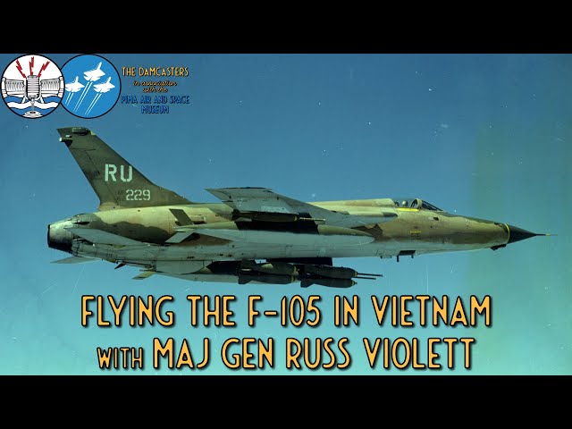 Flying the F-105 Thunderchief in Vietnam with Maj Gen Russ Violett