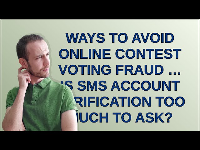 Ux: Ways to avoid online contest voting fraud … is SMS account verification too much to ask?