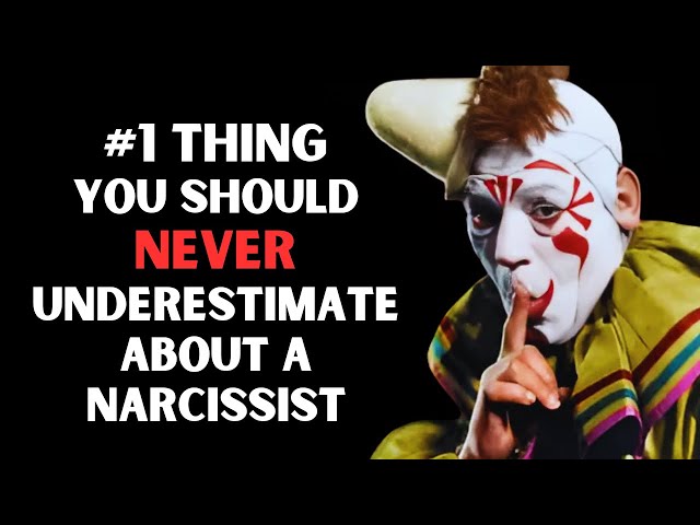 #1 Thing to NEVER Underestimate about Narcissists