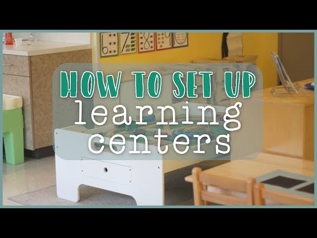 Setting Up Learning Centers in the Toddler and Preschool Classroom