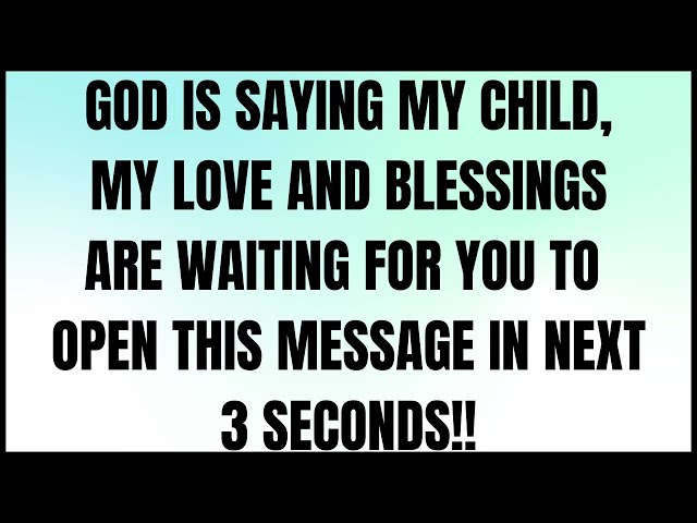 God Is Saying, My Child, My Love And Blessings Are Waiting For You... #godmessage #jesusmessage