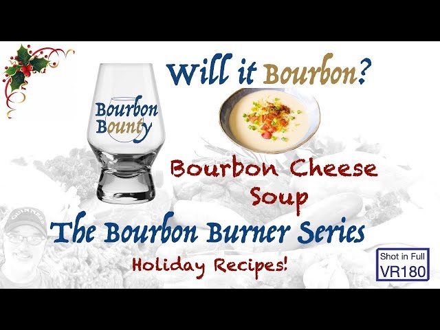 Bourbon Burner Series - Bourbon Cheese Soup - VR180