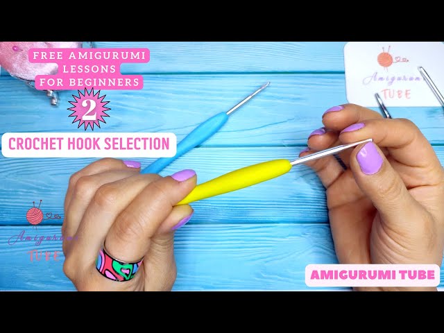 Free Amigurumi Lessons For Beginners - Lesson 02 Crochet Hook Selection (De En Es Fr Pt Ru Tr عربي)