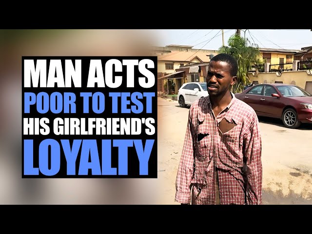 Man Acts Poor To Test Girlfriend's Loyalty | Kolo Skits