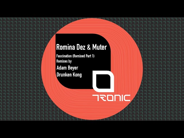 Romina Dez & Muter - Fascination (Adam Beyer Remix) [Tronic]