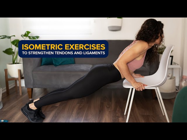 3 Isometric Exercises for Strengthening Tendons and Ligaments