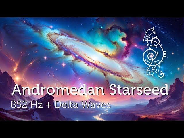 Andromedan Starseed 852 Hz & Delta Waves 2 hrs Sound Bath