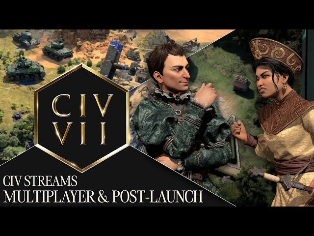 Civ Streams: Multiplayer & Post-Launch | Civilization VII Developer Livestream