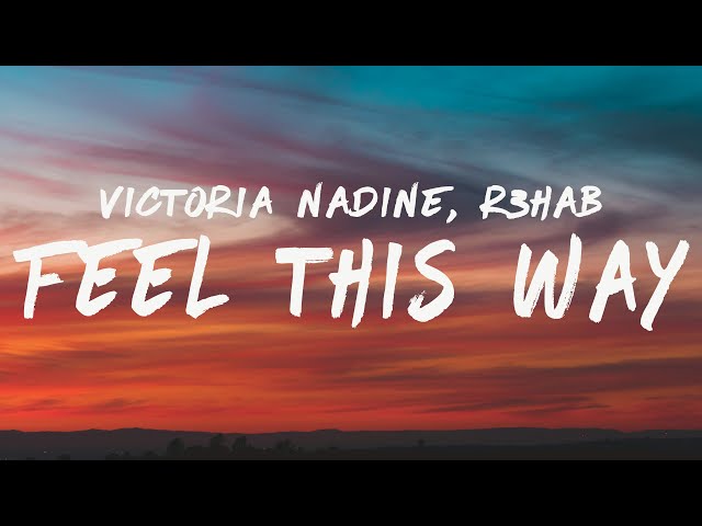 Victoria Nadine, R3HAB - Feel This Way (Lyrics)