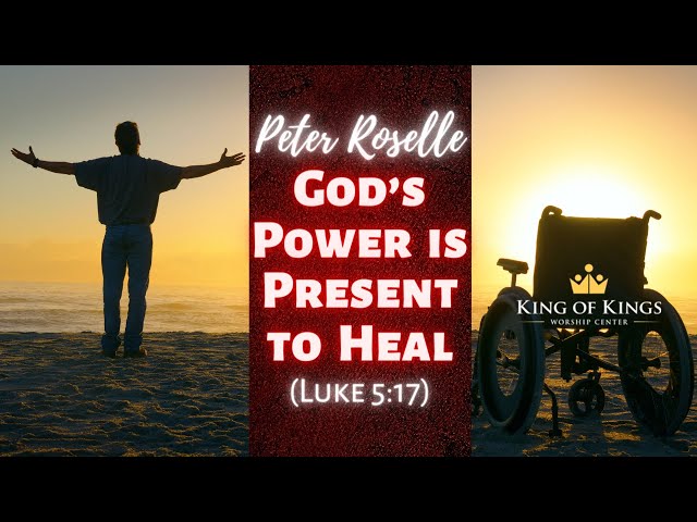 Peter Roselle: God’s Power is Present to Heal (Luke 5:17)