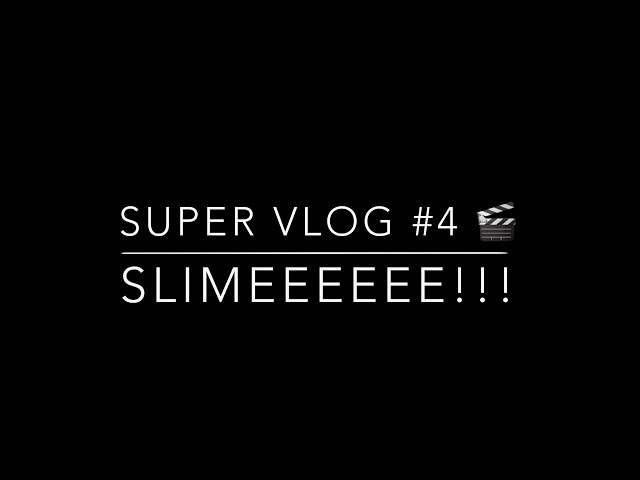 Slimeeeeee!!!~Vlog #4