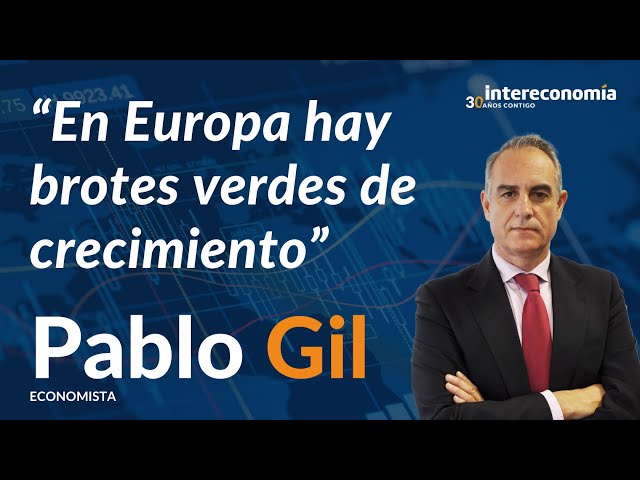 Claves de la semana con Pablo Gil: Brotes verdes de crecimiento en europa