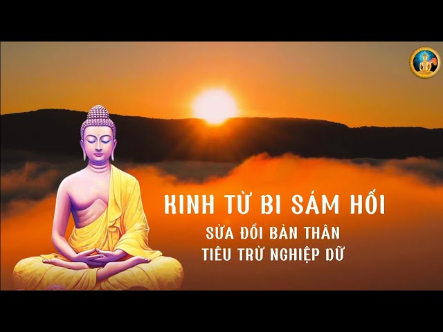 KỆ TỪ BI SÁM HỐI_SỬA ĐỔI BẢN THÂN_TIÊU TRỪ NGHIỆP DỮ