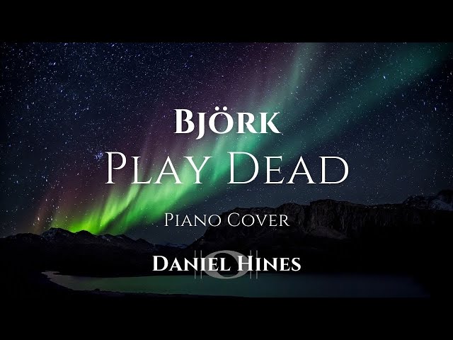 Play Dead - Björk (Piano Cover) [AUDIO ONLY]