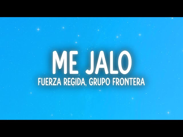 Fuerza Regida & Grupo Frontera - ME JALO (Letra/Lyrics)