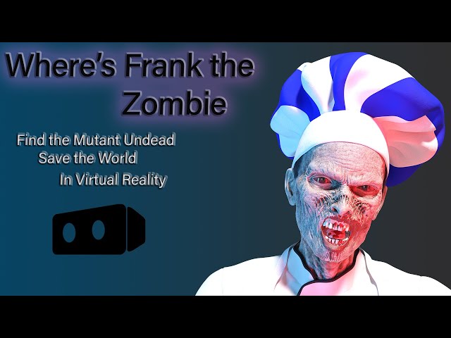 Where is Frank the Zombie? Find the Undead Mutant in 360 Virtual Reality.