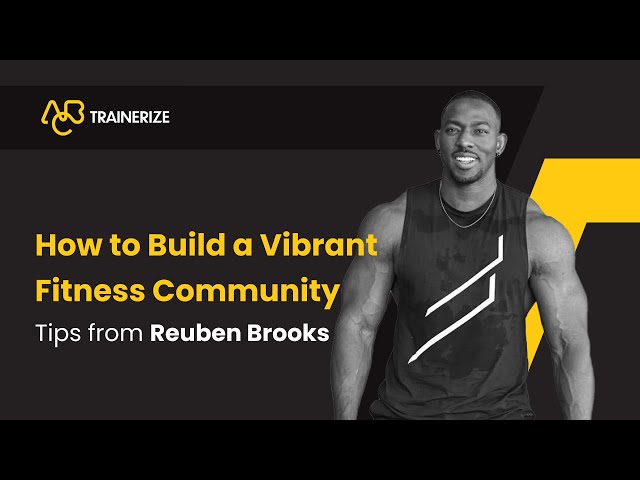 How to Build a Vibrant Online Fitness Community: Tips from Reuben Brooks, The Fit Boss Blueprint