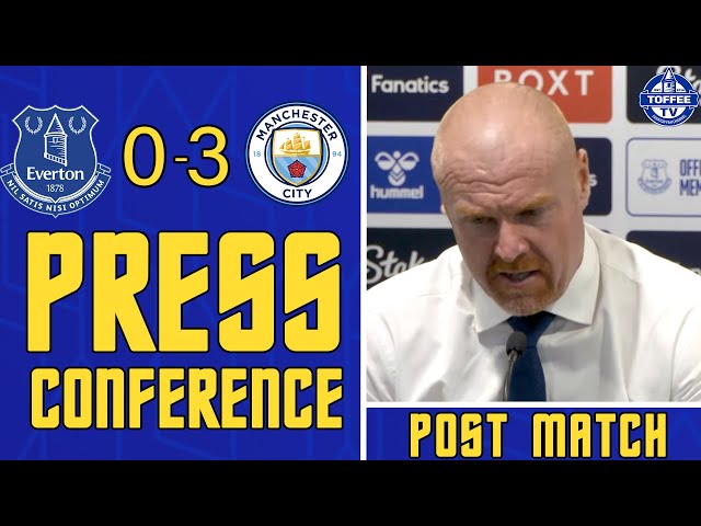 Everton 0-3 Manchester City | Sean Dyche's Reaction