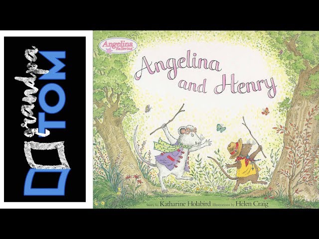 Angelina and Henry by Katherine Holibird read by Grandpa Tom