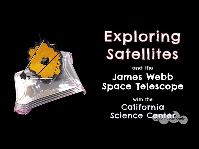 Exploring Satellites & James Webb Space Telescope- Stuck at Home Science | California Science Center