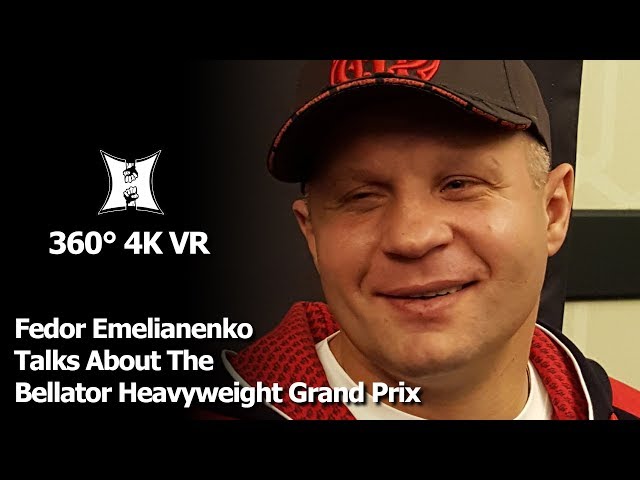 (360° VR / 4K) Fedor Emelianenko Talks About Bellator Heavyweight Grand Prix, Conor McGregor + More!