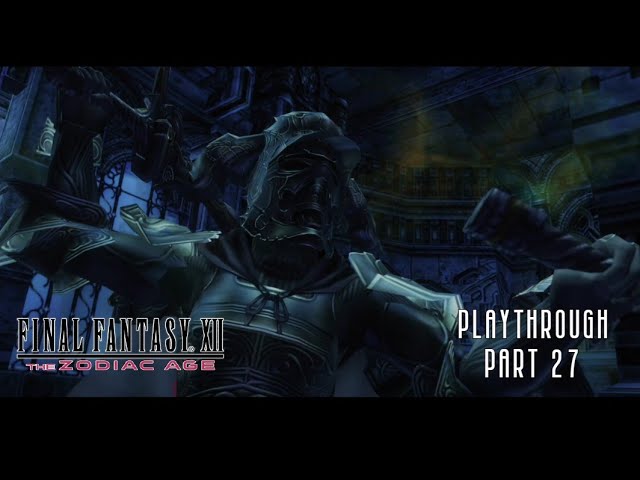 Final Fantasy XII The Zodiac Age Playthrough Part 27 4K UHD