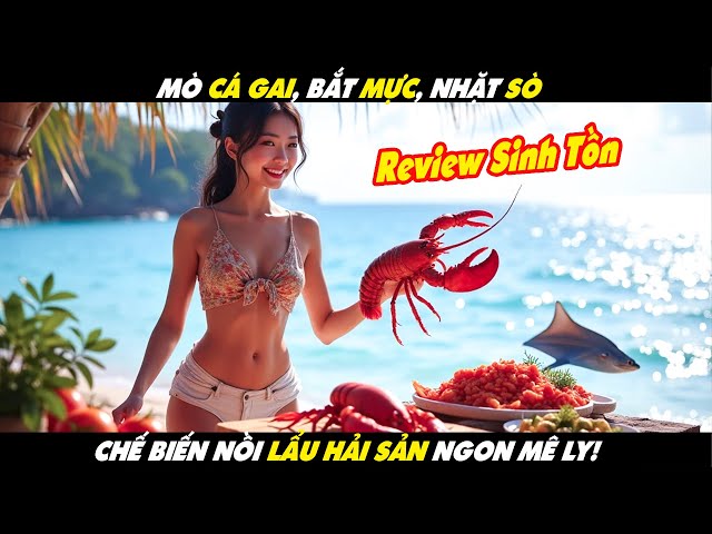 Review Sinh Tồn: Mò Cá Gai, Bắt Mực, Nhặt Sò, Chế Biến Nồi Lẩu Hải Sản Ngon Mê Ly!