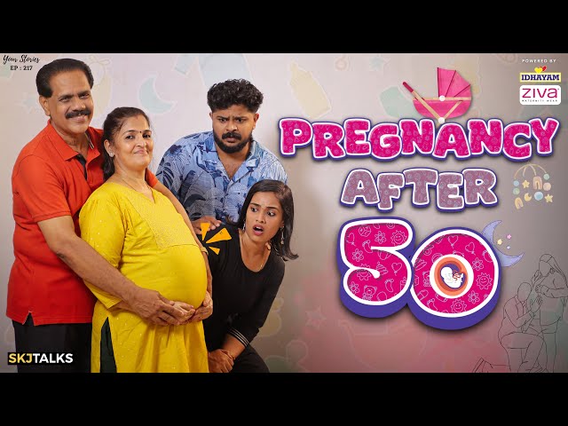 Pregnancy After 50 | Late Pregnancy | Your Stories EP-217 | SKJ Talks | Family Short film