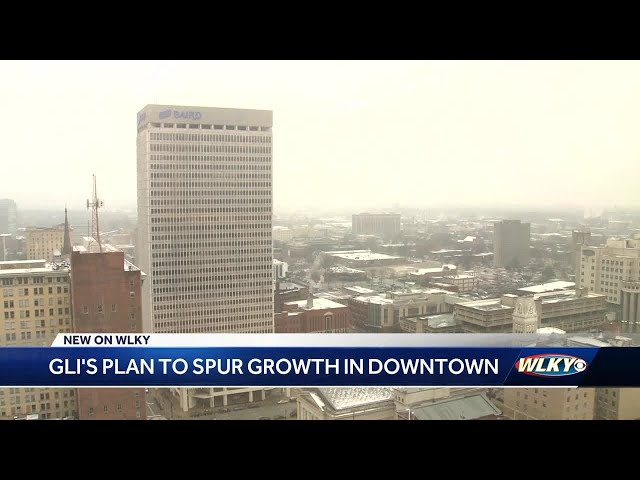 GLI releases plan to spur growth in downtown Louisville