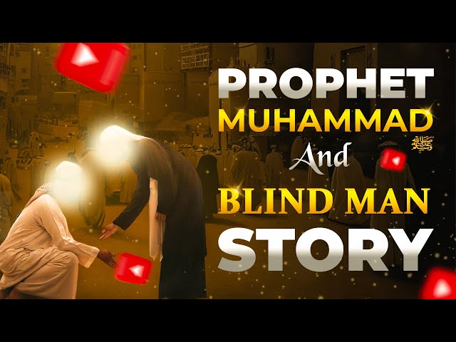 Story Of The Blind Man And Prophet Muhammad (ﷺ) | Prophet Story in English