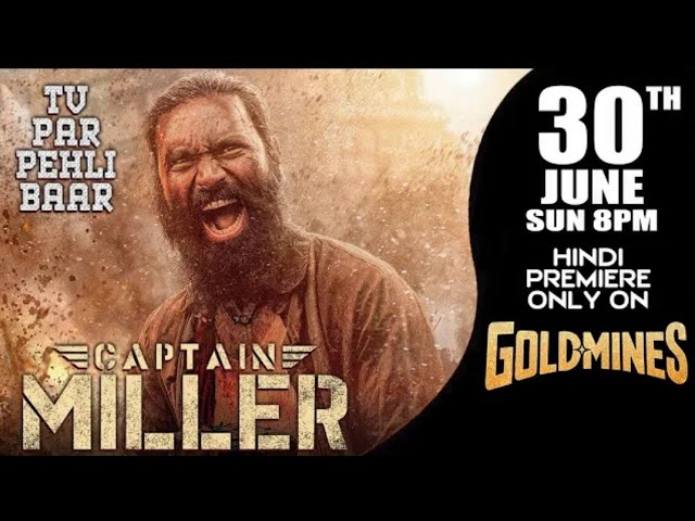 CAPTAIN MILLER | Hindi | 30 June Sun 8PM | Dhanush | Tv Par Pehli Baar Premiere only Goldmines