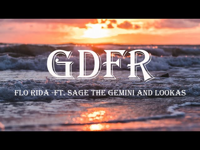 Flo Rida - GDFR (Lyrics) ft. Sage The Gemini and Lookas