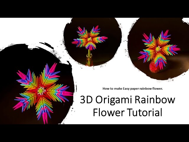 3D Origami rainbow Flower Tutorial- Easy Paper Flower Step By Step Tutorial