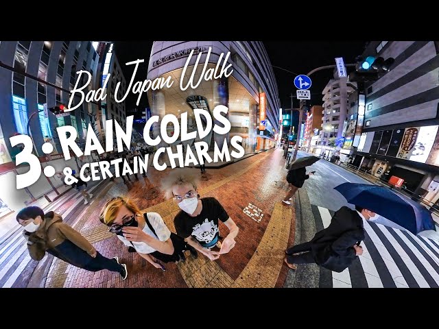 Bad Japan Walk 3: "Rain Colds & Certain Charms"