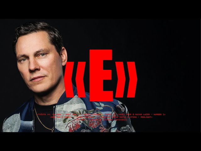 TIËSTO - JAMES HYPE - SWEDISH HOUSE MAFIA // ALPHABET OF TECH - LETTER E