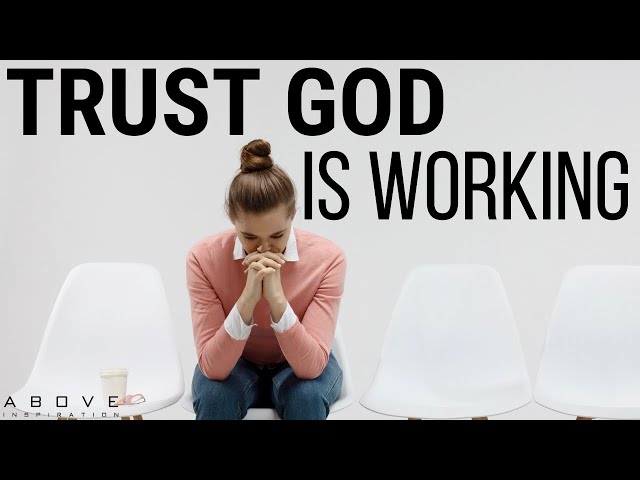 TRUST GOD IS WORKING | God Has Not Forgotten You - Inspirational & Motivational Video