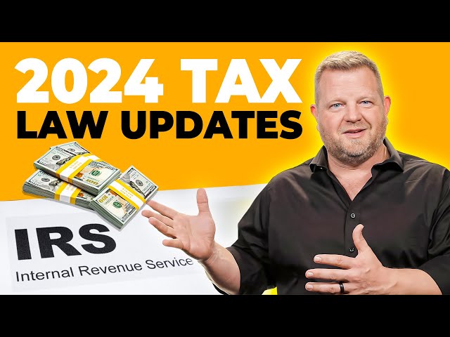 2024 TAX UPDATE: Changed LAWS You Need to Know