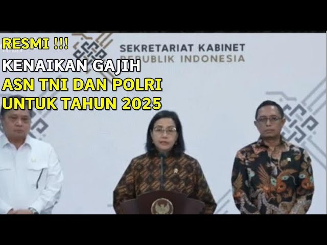 INFO RESMI TERKAIT KENAIKAN GAJIH ASN TNI POLRI TAHUN  2025