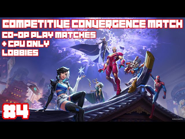 [Marvel Rivals] Competitive Convergence Match | Co-op Play Matches + CPU Only Lobbies | #4