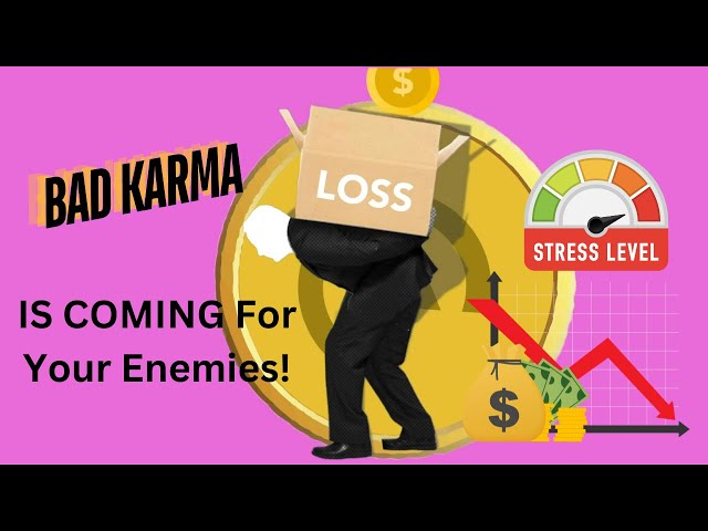 BAD KARMA In The Form Of Financial HARDSHIP For Those Who Tried To BLOCK YOUR BLESSINGS!