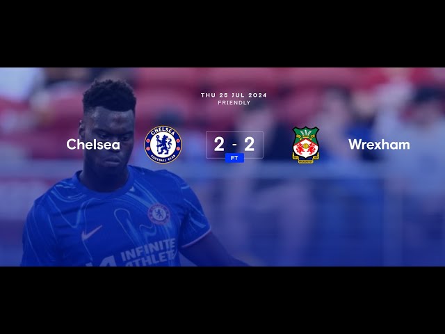 Chelsea Vs Wrexham Pre-Season First Half