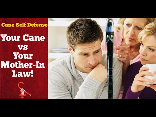 Cane Self Defense: Your Cane vs Your Mother in Law!