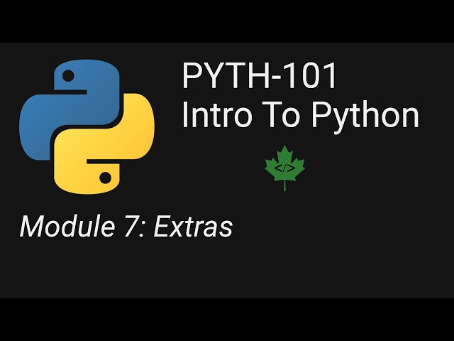 PYTH 101 Module 7  Extras