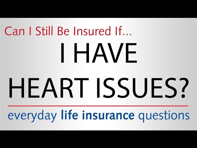 Life Insurance with Heart Attacks & Other Issues