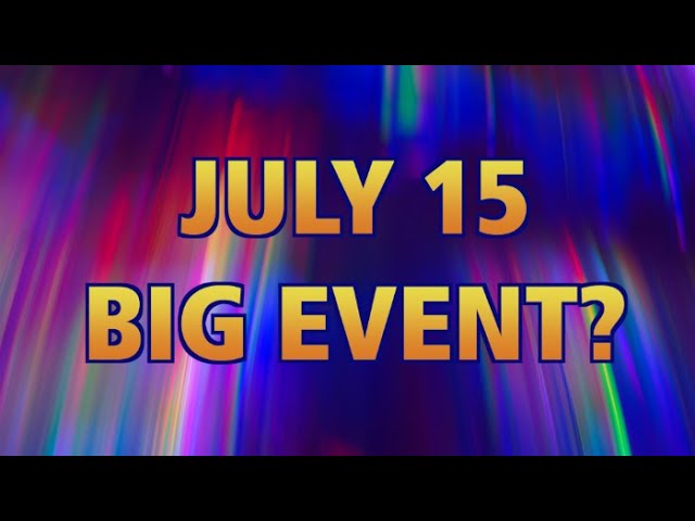 About That July 15 Event...