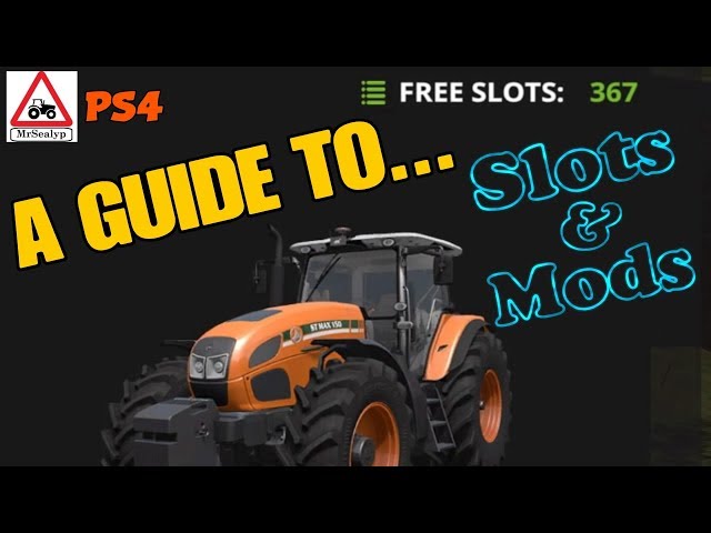 Farming Simulator 17 PS4: A Guide to... Slots & Mods.